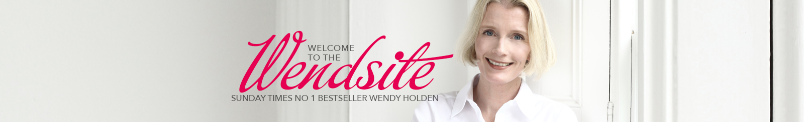 Top banner image showing Wendy Holden to the right of text saying Welcome to the Wendsite. Multi-million selling author Wendy Holden